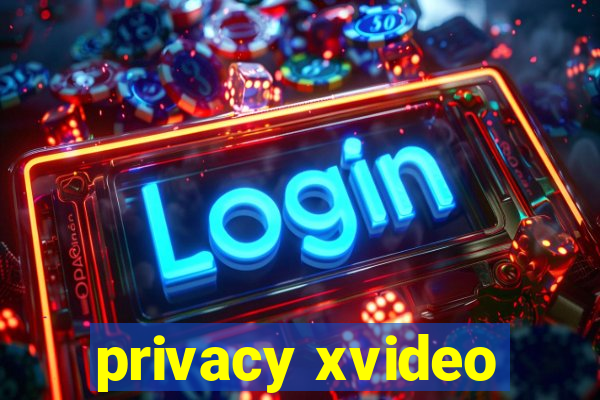 privacy xvideo